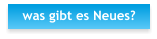 was gibt es Neues?